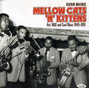 Even More Mellow Cats N Kittens: Hot R&B and Cool Blues 1945-1951 [Import] , Various Artists
