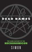 Dead Names: The Dark History of the Necronomicon 