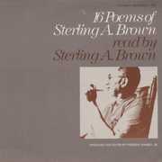Sixteen Poems of Sterling Brown , Sterling Brown