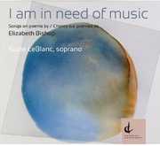Am in Need of Music: Songs on Poems By Elizabeth , Suzie LeBlanc
