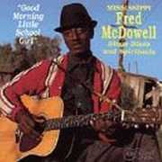 Good Morning Little Schoolgirl , Mississippi Fred McDowell