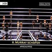 R. Murray Schafer: Apocalypsis , Various Artists