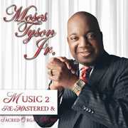 Music 2 Remastered & Sacred Organ Music , Moses Tyson, Jr.