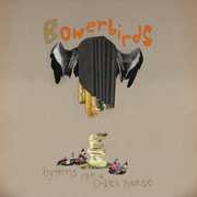 Hymns for a Dark Horse , Bowerbirds