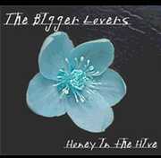 Honey in the Hive , The Bigger Lovers