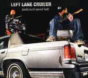 Junkyard Speed Ball , Left Lane Cruiser