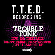 It's in the Mix (Don't Touch That Stereo) /  Still , Trouble Funk