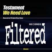 We Need Love , Testament