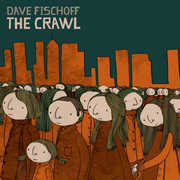 The Crawl , Dave Fischoff