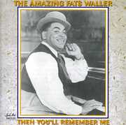 The Amazing Fats Waller: Then You'll Remember Me , Fats Waller