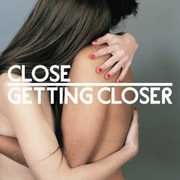 Getting Closer , Close
