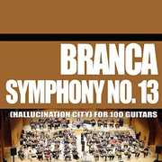 Symphony No. 13 (Hallucination City) For 100 Guitars , Glenn Branca