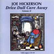Drive Dull Care Away, Vol. 2 , Joe Hickerson