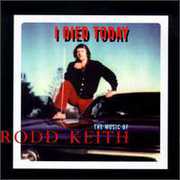 I Died Today , Rodd Keith