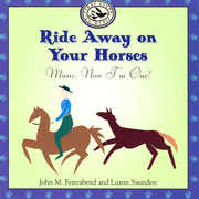 Ride Away On Your Horses: Music, Now I'm One , John M. Feierabend