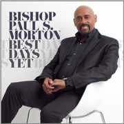 Best Days Yet , Bishop Paul S. Morton, Sr.