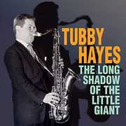 Long Shadow Of The Little Giant , Tubby Hayes