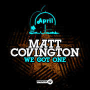 We Got One , Matt Covington
