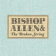 The Broken String , Bishop Allen