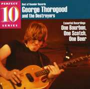 One Bourbon, One Scotch, One Beer: Essential Recordings , George Thorogood