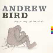 Things Are Really Great Here Sort of , Andrew Bird