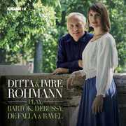 Ditta & Imre Rohmann Play Bartok /  Debussy 