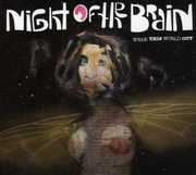 Wear This World Out , Night of the Brain