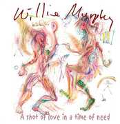 A Shot Of Love In A Time Of Need , Willie Murphy
