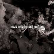 Down to Nothing/ 50 Lions , Down to Nothing