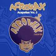 Acapellas, Vol. 3 , DJ Afrowax