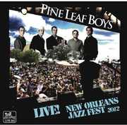 Live at Jazzfest 2012 , Pine Leaf Boys