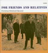 For Friends and Relatives , Christopher Schwindt Quintet