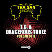 You Can Do It , T.C. & Dangerous Three