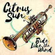 Ride Like The Wind , Citrus Sun