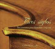 Three Centuries: Three Concertos for Cello & Orch , Carlos Prieto