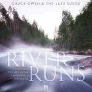 River Runs: A Concerto For Jazz Guitar, Saxophone and Orchestra , Chuck Owen & the Jazz Surge