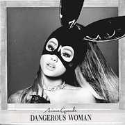 Dangerous Woman [Explicit Content] , Ariana Grande