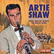 These Foolish Things: The Decca Years , Artie Shaw