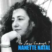 Is Love Enough , Nanette Natal