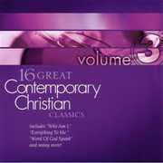 16 Great Contemporary Christian Classics, Vol. 3 , Various Artists