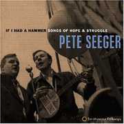 If I Had a Hammer: Songs of Hope & Struggle , Pete Seeger
