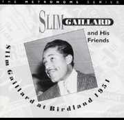 At Birdland 1951 , Slim Gaillard