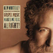 Gospel Music Makes Me Feel Alright , Ken Whiteley