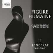 Figure Humaine: Choral Works By Poulenc , Tenebrae