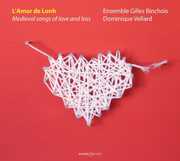 L'amor de Lonh: Medieval Songs of Love & Loss , Ensemble Gilles Binchois