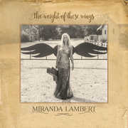 The Weight Of These Wings , Miranda Lambert