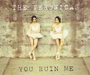 You Ruin Me [Import] , The Veronicas