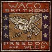 Freedom and Weep , Waco Brothers
