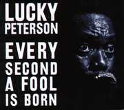 Every Second a Fool Is Born , Lucky Peterson