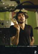 Burn to Shine: Volume 2: Chicago 09-13-2004 